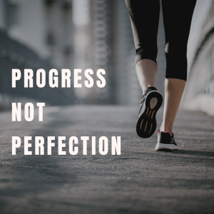 progress not perfection
